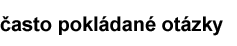 často pokládané otázky